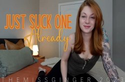 Miss Ginger :  Just Suck One Already