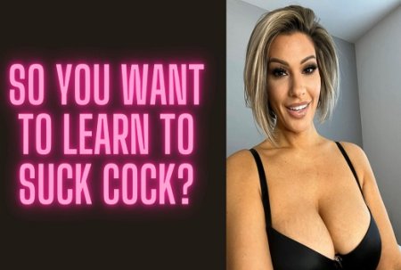 AdrienneLuxe : So You Want To Learn To Suck Cock?