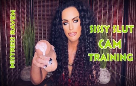 MistressRaven :  SISSY SLUT CAM TRAINING