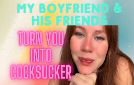 Madison Tayler :  My boyfriend and his friends turn you into a cock sucker