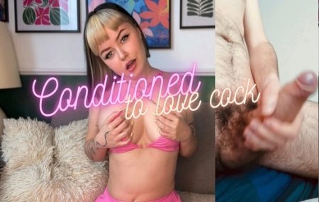 Urfavoritegoddess :  Conditionned to love cock