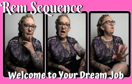 Rem Sequence :  Welcome To Your Dream Job