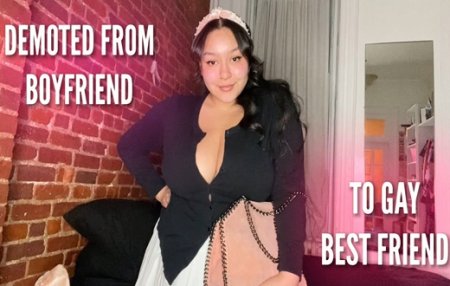 Queenvixoxo :  Demoted from Boyfriend to Gay Bestie