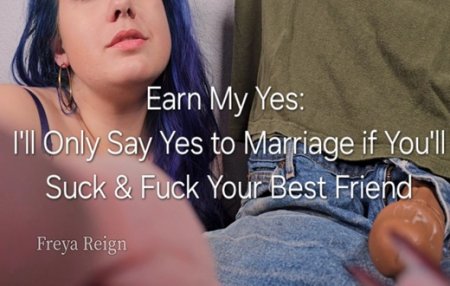 Freya Reign :  Earn My Yes: POV Bi Encouragement