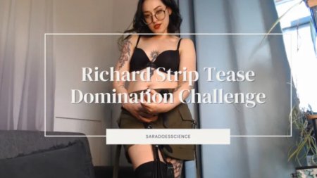 saradoesscience :  Richard Strip Tease Domination Challenge