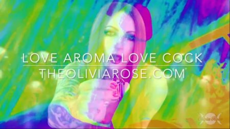 Olivia Rose :  Love Aroma, Love Cock