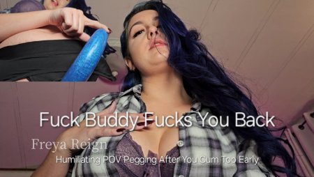 Freya Reign : Fuck Buddy Fucks You Back: Humiliating POV Pegging