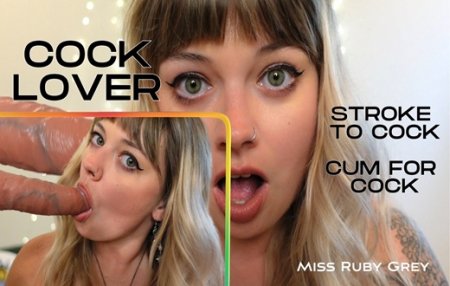 Miss Ruby Grey :  Cock Lover