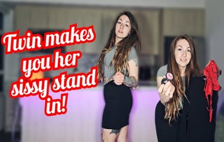 Spookybunz :  Twin makes you her sissy stand in