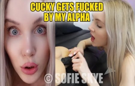 Sofie Skye :  Cucky Gets Fucked by my Alpha