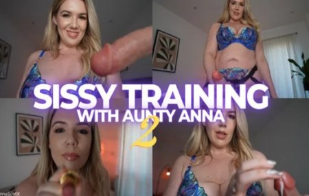 Miss Anna Scot :  Sissy Training With Aunty Anna 2