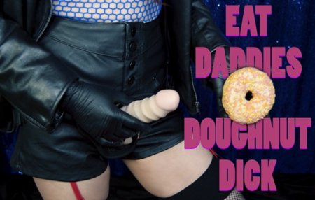 MistressLucyXX :  Eat Daddies Doughnut Dick