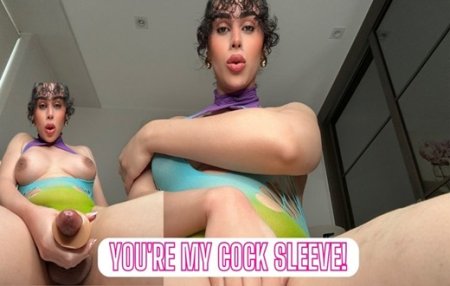 Transquility69 :  You Are My Cock Sleeve