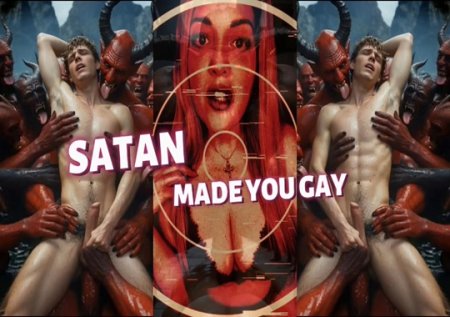 Goddess of Destruction :  SATAN MADE YOU GAY - SACRIFICE YOUR HETEROSEXUALITY - COCK WORSHIP