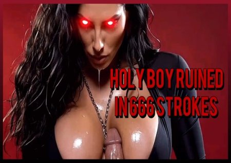 Mistress Misha Goldy :  Holy Boy Ruined in 666 Strokes