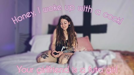Spookybunz :  Honey, I have a cock now