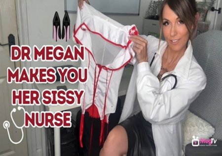 Meganpkr :  Dr Megan makes you her sissy Nurse