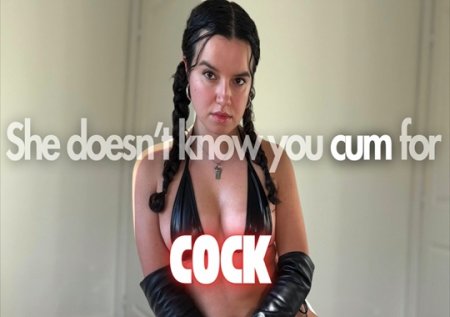 Serve Felony :  She Doesn't Know You Cum for COCK