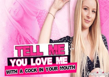 Gracie Love :  Tell Me You Love Me - With A Cock In Your Mouth