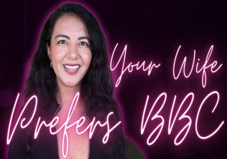 hunnyraexoxo : Your Wife Prefers BBC